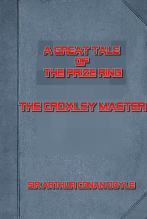 Product picture THE CROXLEY MASTER - A GREAT TALE OF THE PRIZE RING